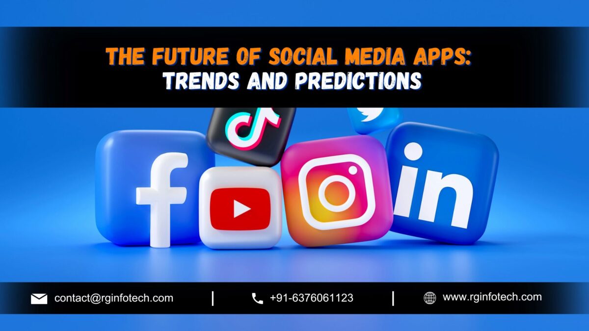 The Future of Social Media Apps: Trends and Predictions