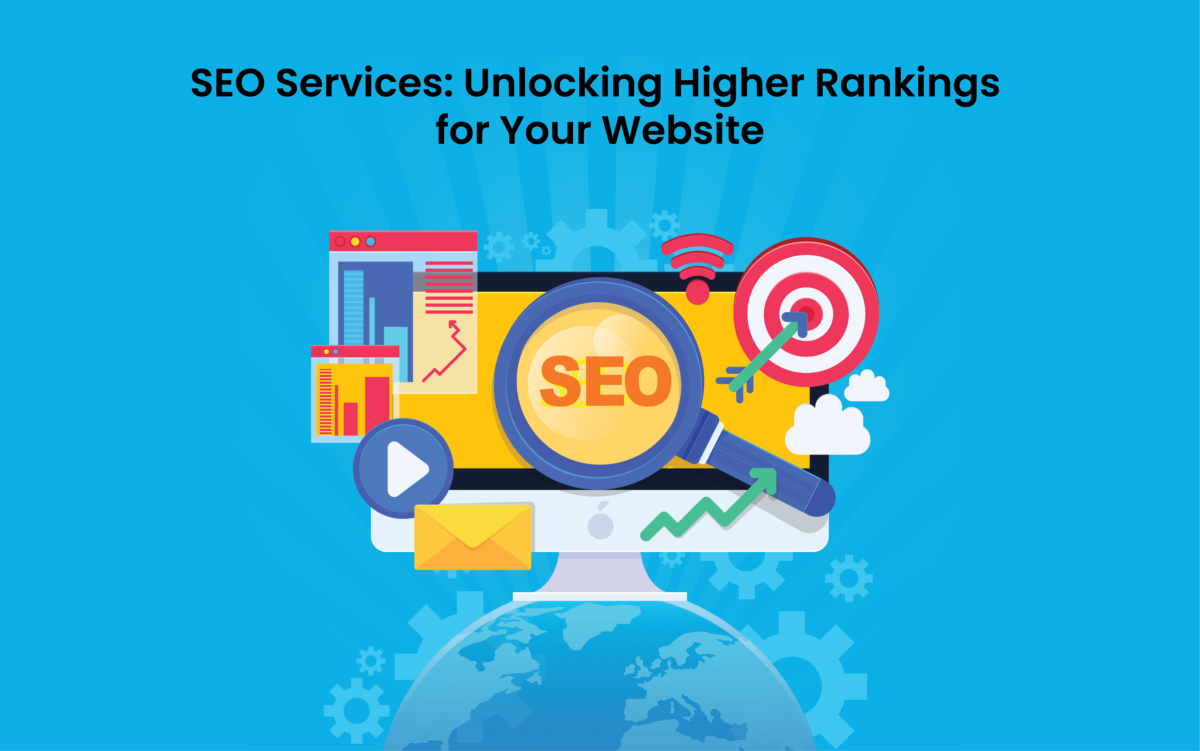 SEO Services: Unlocking Higher Rankings for Your Website