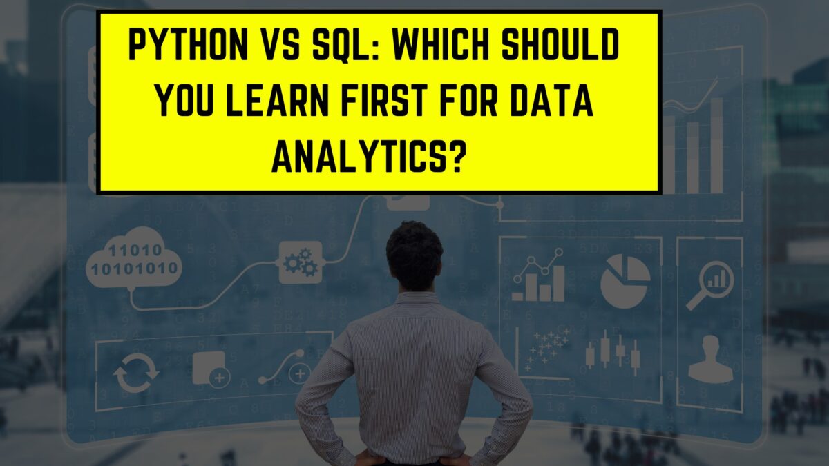 How Python &  SQL Are Transforming Data Analytics: Which One to Learn First?