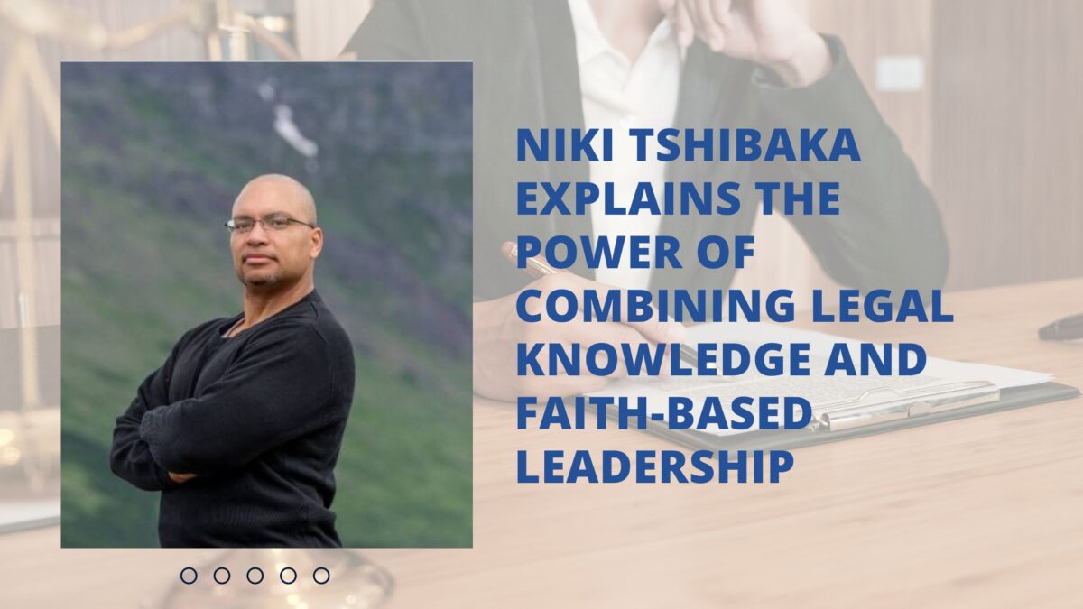 Niki Tshibaka Explains the Power of Combining Legal Knowledge and Faith-Based Leadership