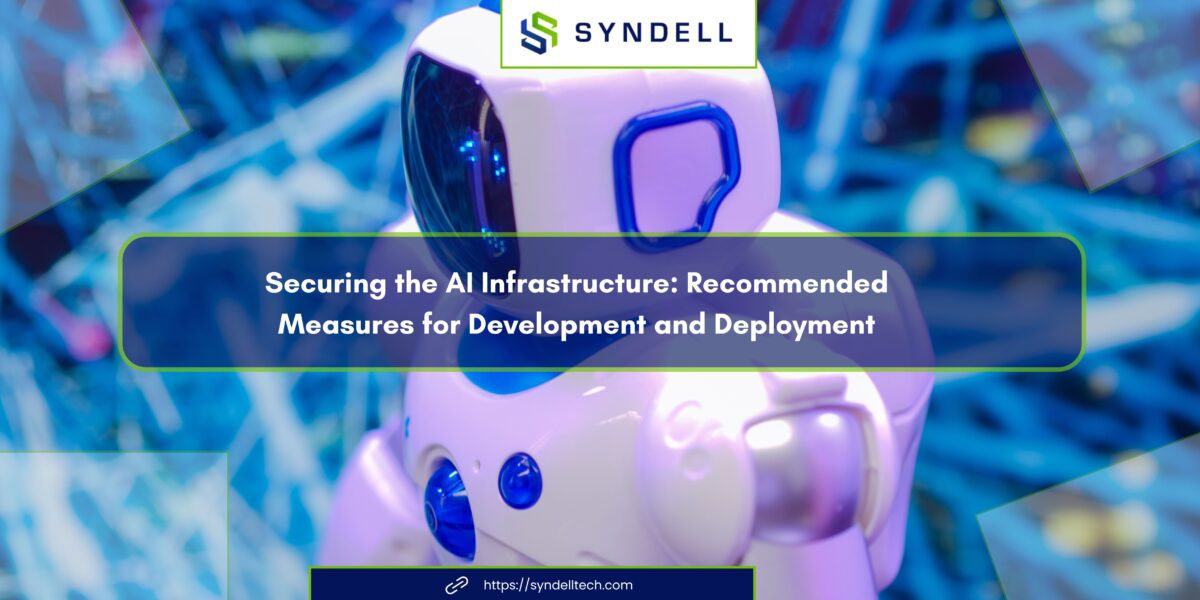 Securing the AI Infrastructure: Recommended Measures for Development and Deployment