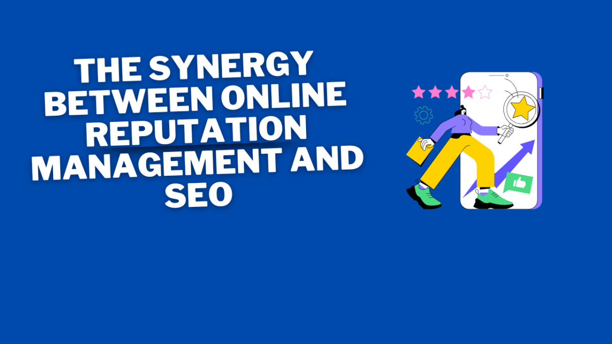 The Synergy Between Online Reputation Management and SEO