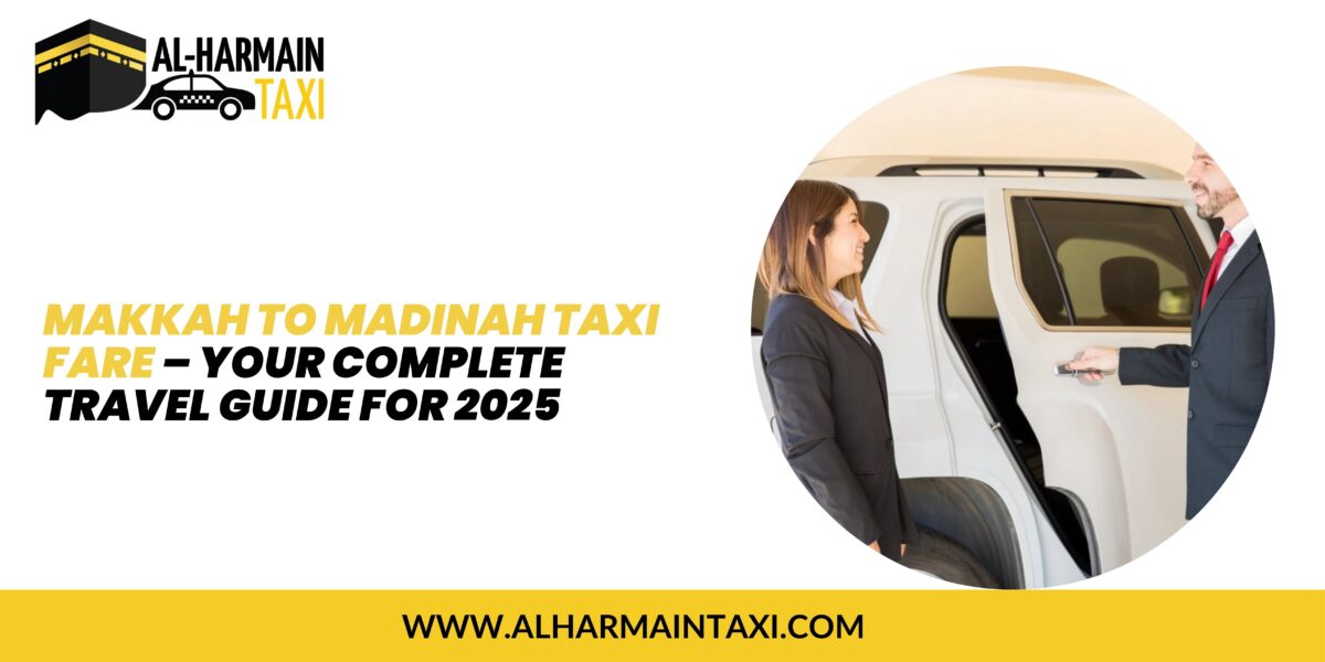 Makkah to Madinah Taxi Fare
