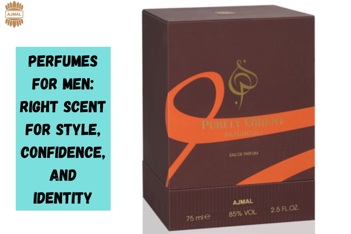Perfumes for Men: Right Scent for Style, Confidence, and Identity