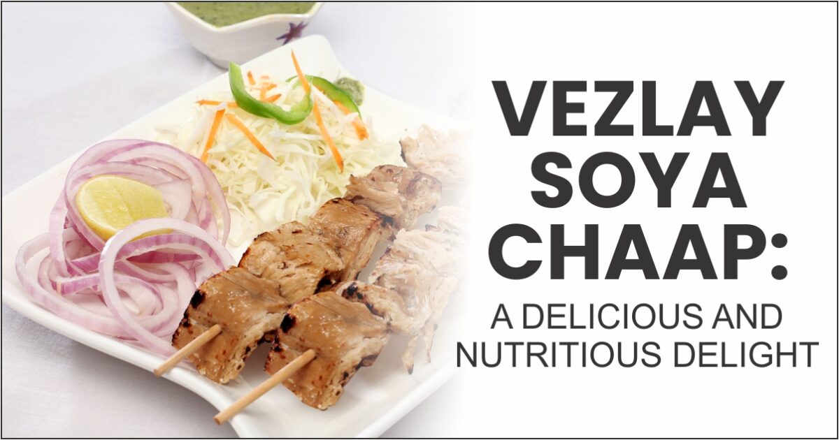 Gluten-Free & High Protein: Benefits of Vezlay Soya Chaap