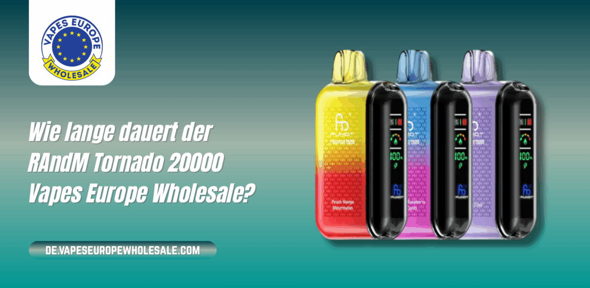 Wie lange dauert der RAndM Tornado 20000 Vapes Europe Wholesale?