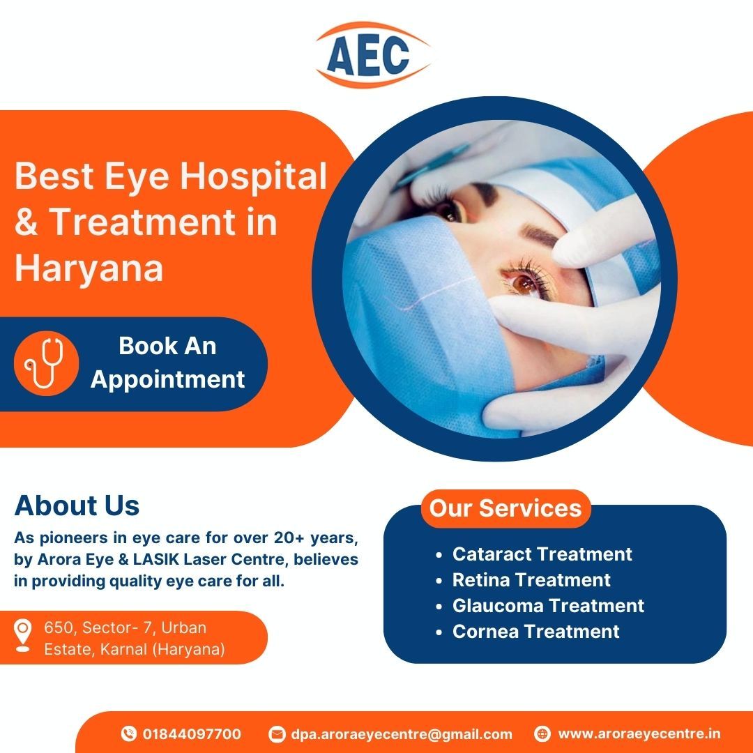 Vision Beyond Clarity: Why Arora Eye Centre is the Best Eye Hospital in Karnal for LASIK and More