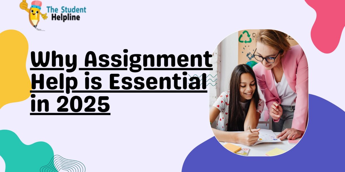 Why Assignment Help is Essential in 2025