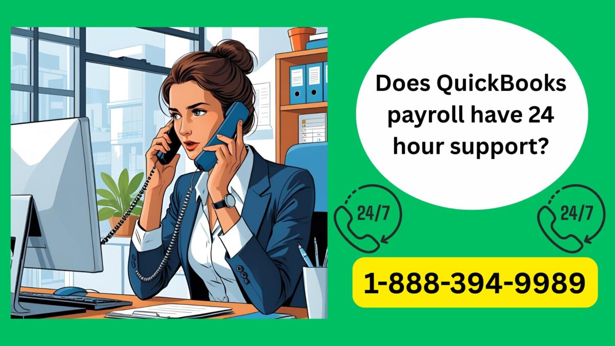 Does QuickBooks payroll have 24 hour support- 1-888-394-9989